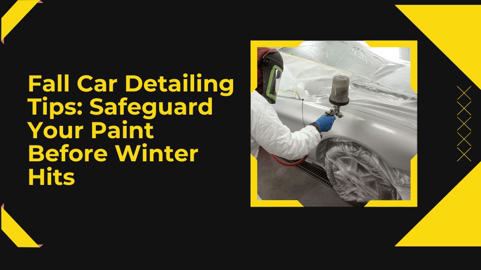 Fall Car Detailing Tips: