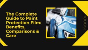 Complete Guide to Paint Protection Film